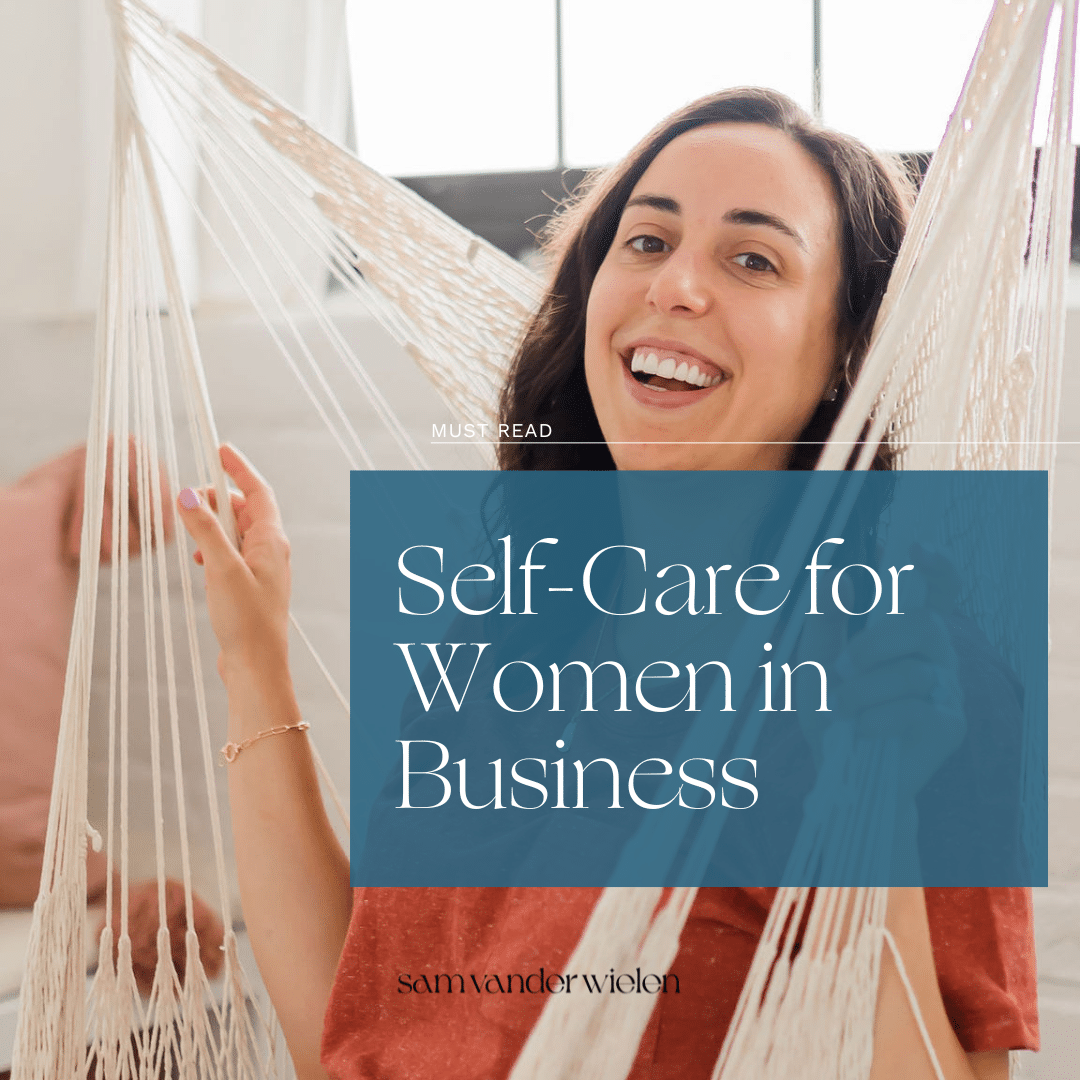 Self-Care For Women in Business (Calling All Coaches!)