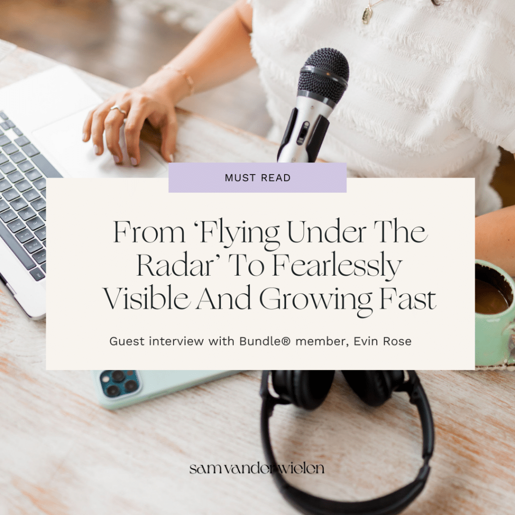 Woman sitting at desk with text overlay "From ‘Flying Under The Radar’ To Fearlessly Visible And Growing Fast Guest Interview With Evin Rose"