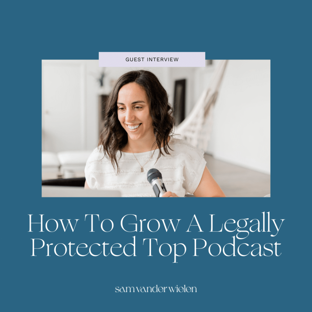Woman sitting with text overlay "How To Grow A Legally Protected Top Podcast"