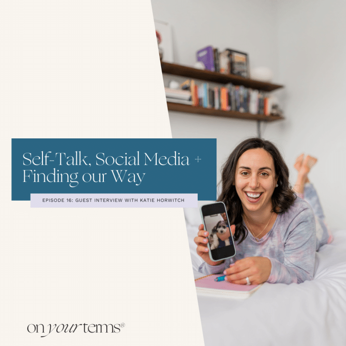woman holding up her iphone with text overlay "Self-Talk, Social Media + Finding our Way [Guest Episode w/ Katie Horwitch]"