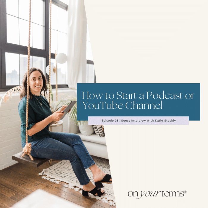 woman sitting indoors with text overlay "How to Start a Podcast or YouTube Channel with Katie Steckly"