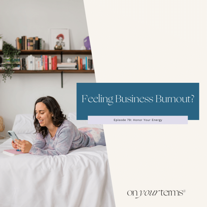 woman looking at iphone with text overlay "Feeling Business Burnout? Honor Your Energy"