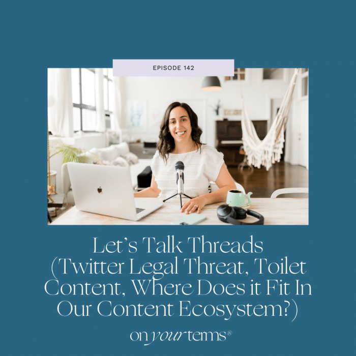 woman podcasting with text overlay "Let’s Talk Threads (Twitter Legal Threat, Toilet Content, Where Does it Fit In Our Content Ecosystem?)"