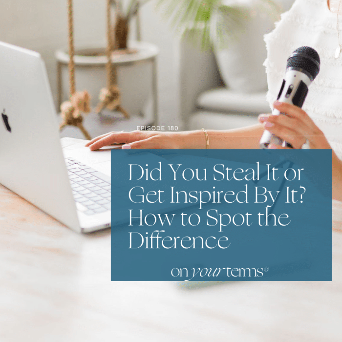 woman podcasting with text overlay "Did You Steal It or Get Inspired By It? How to Spot the Difference"