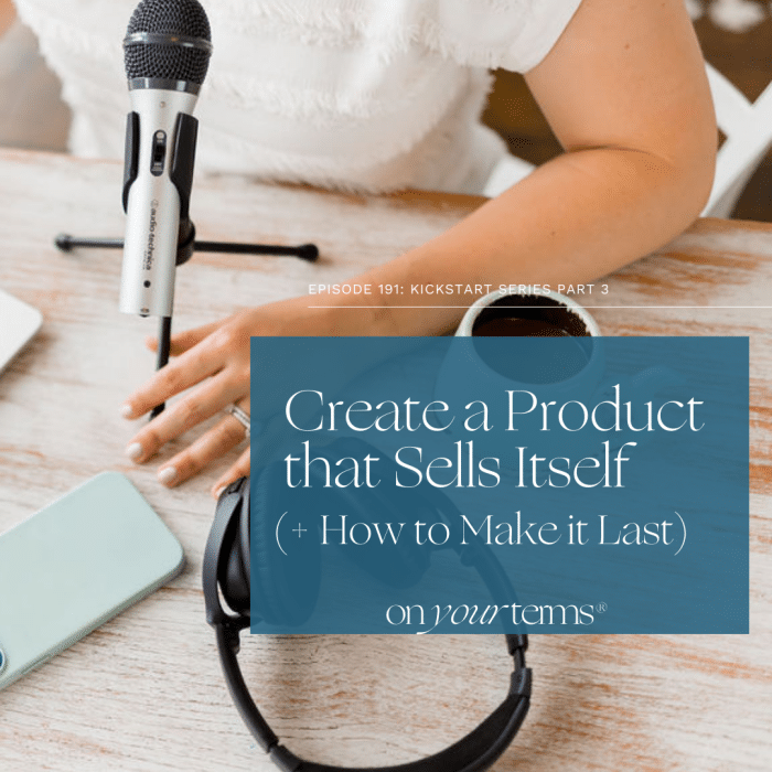 woman podcasting with text overlay "Create a product that sells itself"