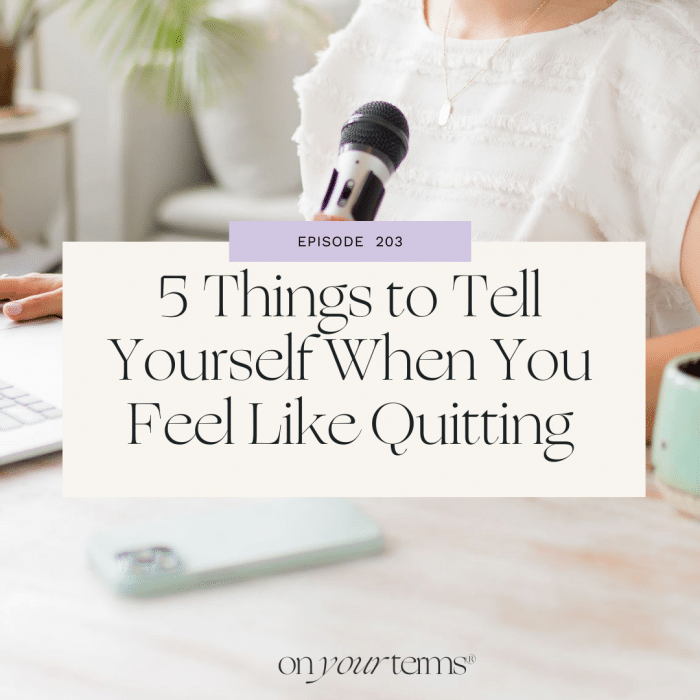 woman holding a microphone with text overlay "5 Things to Tell Yourself When You Feel Like Quitting"