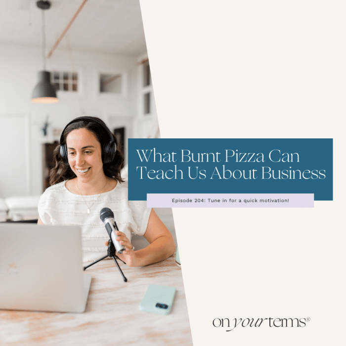 woman podcasting with text overlay "What Burnt Pizza Can Teach Us About Business"