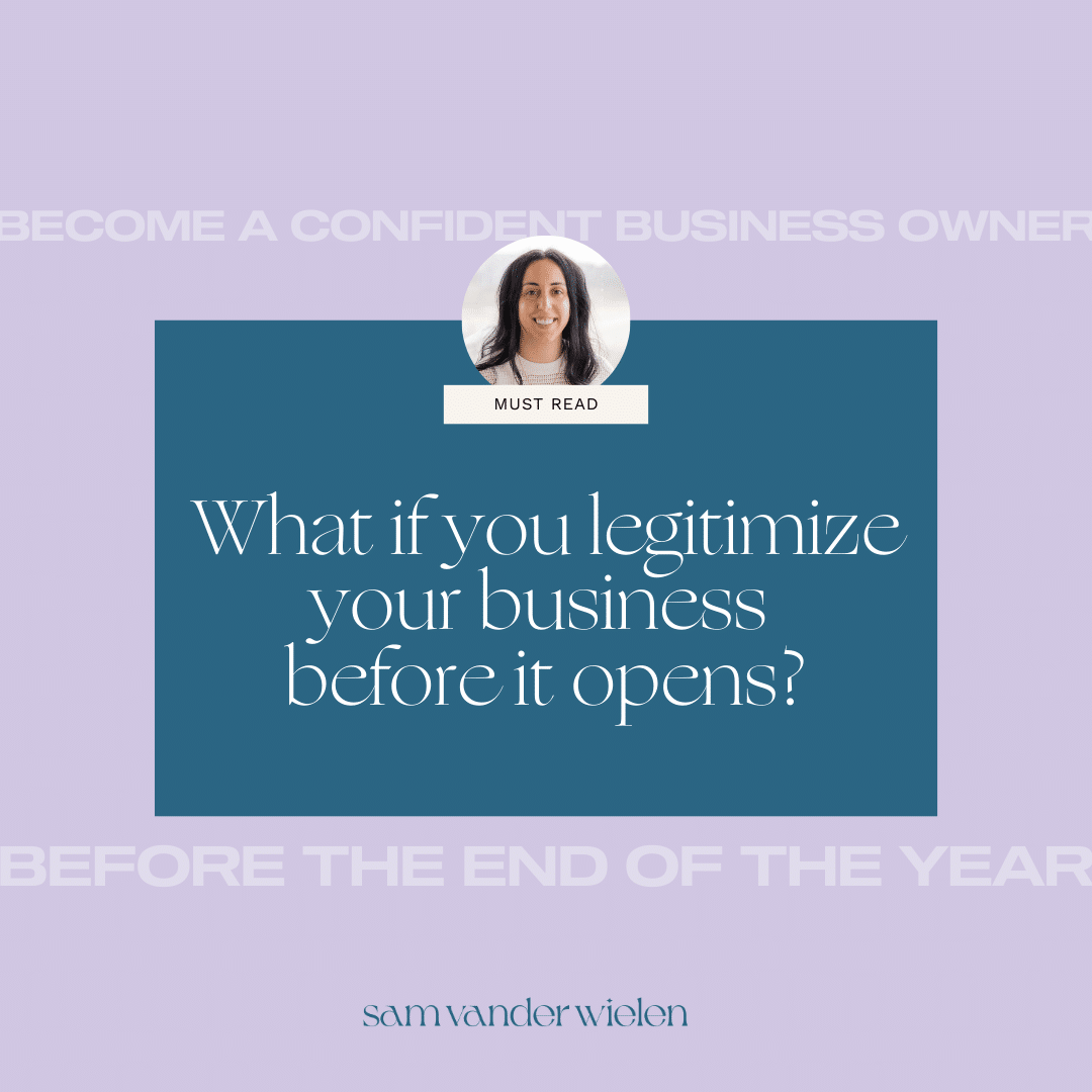 What if you legitimize your business before it opens? | Sam Vander Wielen