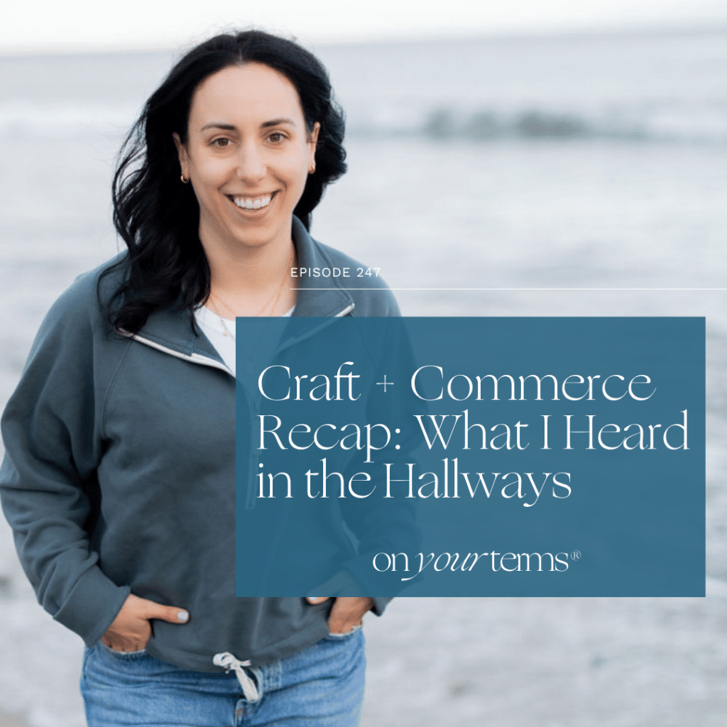 Craft + Commerce Recap What I Heard in the Hallways (Not on Stage)