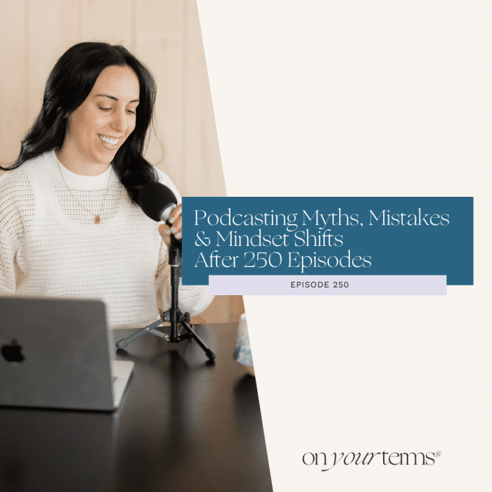 Podcasting Myths, Mistakes & Mindset Shifts After 250 Episodes