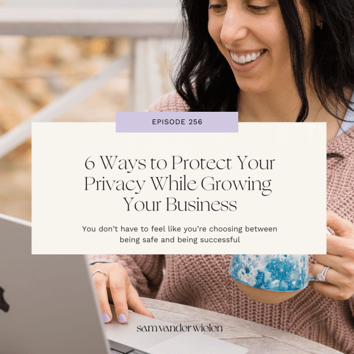 6 Ways to Protect Your Privacy While Growing Your Business