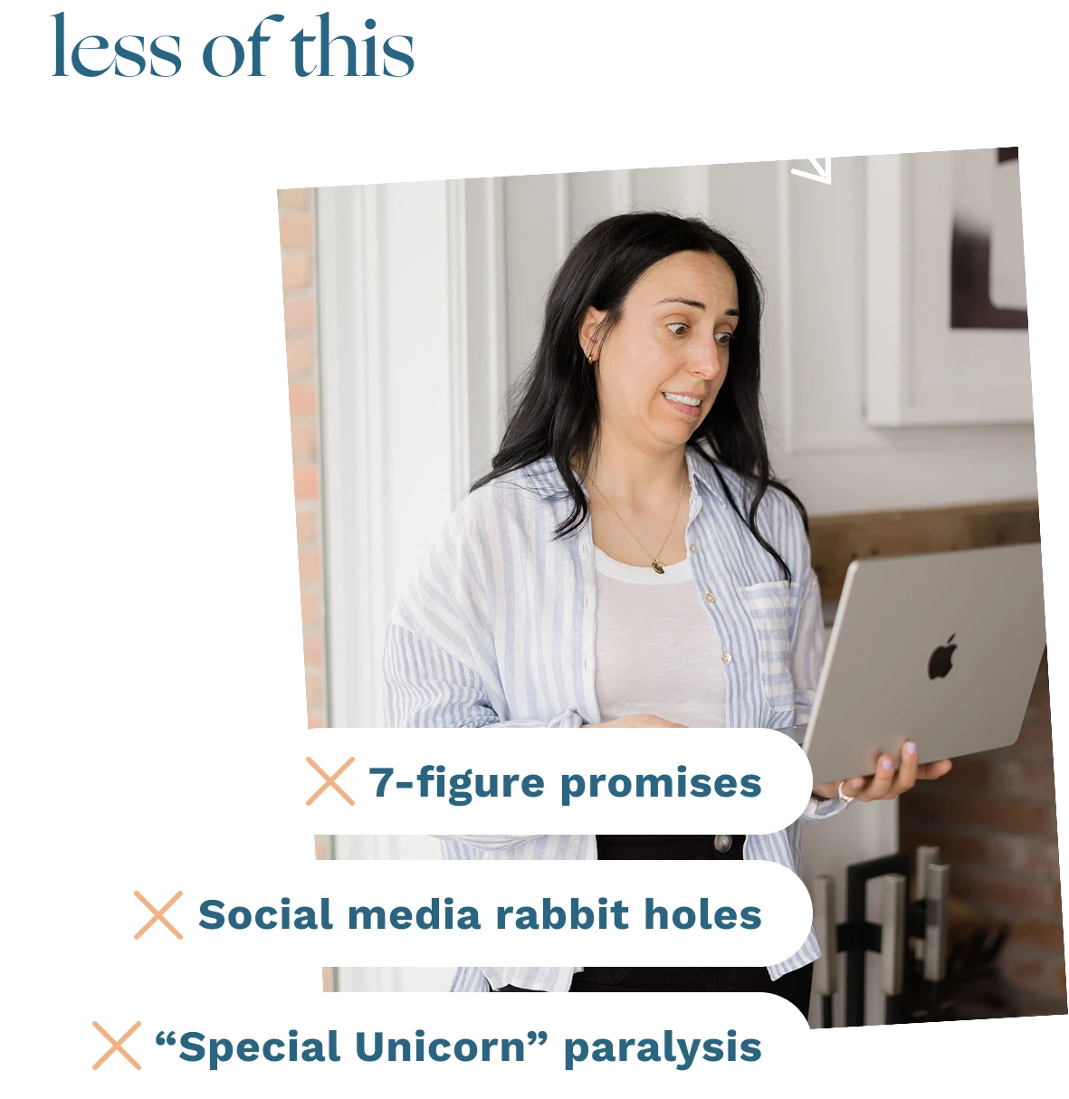"Less of this" with photo of Sam looking nervous, then three bullets:
X 7-figure promises
X social media rabbit holes
X "Special Unicorn" paralysis