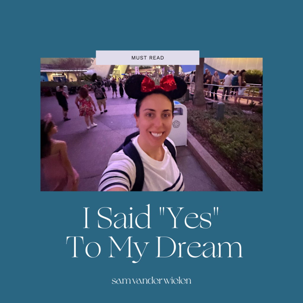 Sam Vander Wielen smiling at Disney World wearing Minnie Mouse ears, featured on a blog graphic titled “I Said ‘Yes’ To My Dream."