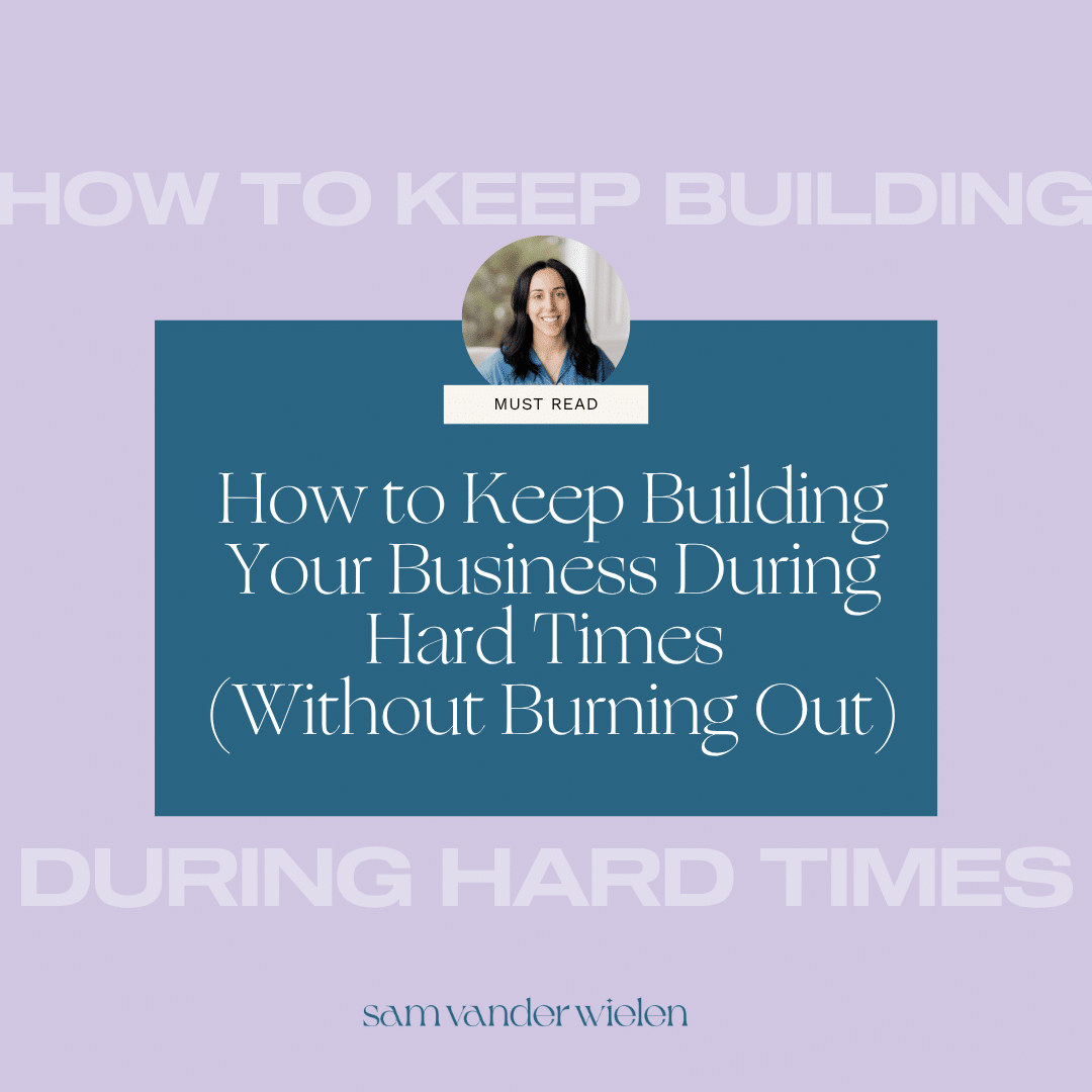 How to Keep Building Your Business During Hard Times (Without Burning ...