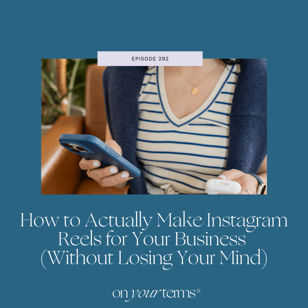 Sam Vander Wielen holding her phone and an airpods case Text reads: Episode 292 - How to Actually Make Instagram Reels for Your Business (Without Losing Your Mind)