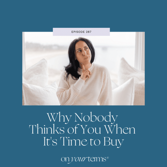 Sam Vander Wielen sitting with a thinking expression on her face Text reads: Episode 287 — Why Nobody Thinks of You When It's Time to Buy.